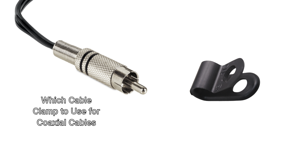 Which Cable Clamp to Use for Coaxial Cables